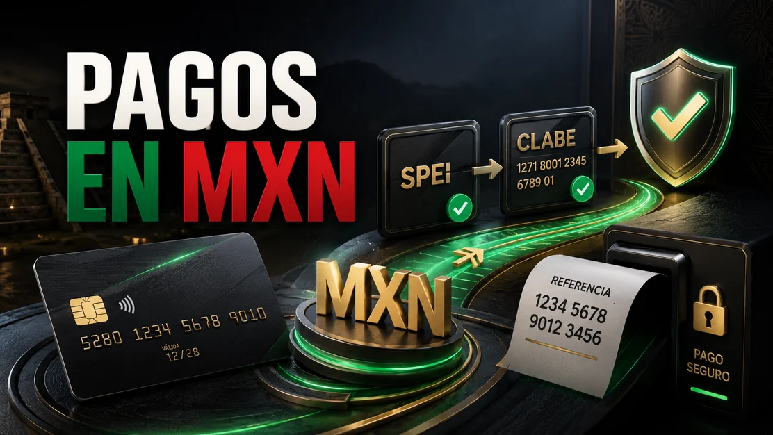 Pagos en pesos mexicanos: SPEI, tarjetas, referencia en tienda y verificación